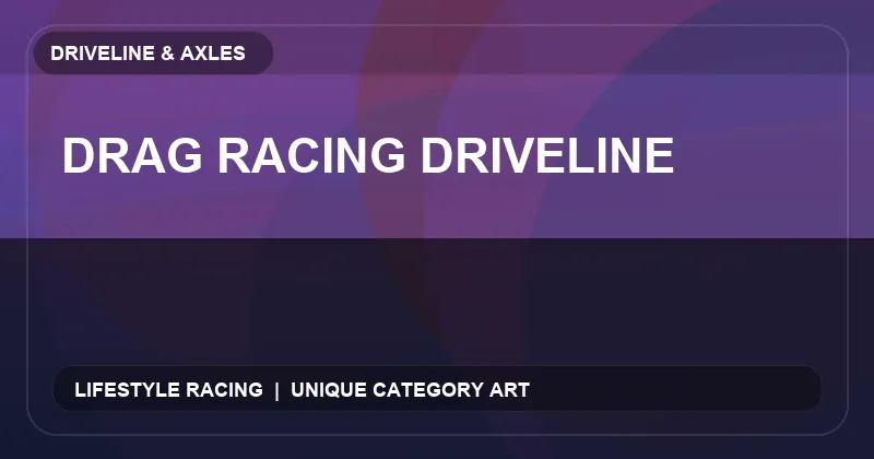 Drag Racing Driveline